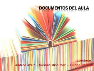 Inspectoras
Andrea Azziz – Susana Dissimoz – Liliana Pereira
 