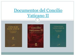 Documentos del Concilio
Vaticano II
 