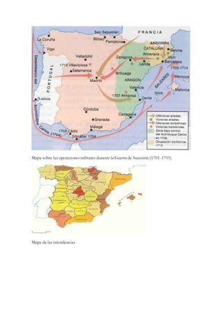 Mapa sobre las operaciones militares durante la Guerra de Sucesión (1701-1713)
Mapa de las intendencias
 