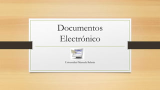 Documentos
Electrónico
Universidad Manuela Beltrán
 