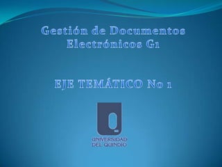 Gestión de Documentos Electrónicos G1  EJE TEMÁTICO No 1 