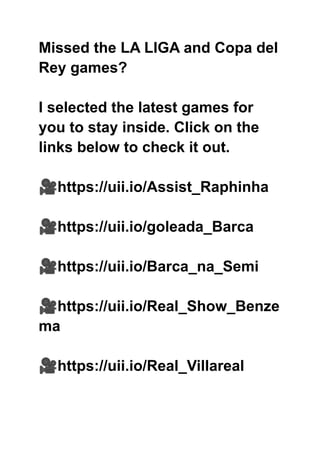 Missed the LA LIGA and Copa del
Rey games?
I selected the latest games for
you to stay inside. Click on the
links below to check it out.
🎥https://uii.io/Assist_Raphinha
🎥https://uii.io/goleada_Barca
🎥https://uii.io/Barca_na_Semi
🎥https://uii.io/Real_Show_Benze
ma
🎥https://uii.io/Real_Villareal
 