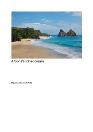 Anyone's travel dream
https://uii.io/SonhosNaVida
 