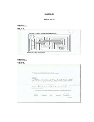 UNIDAD IV
IMPUESTOS
DINÁMICA.
INICIOS.
DINÁMICA.
CIERRE.
 