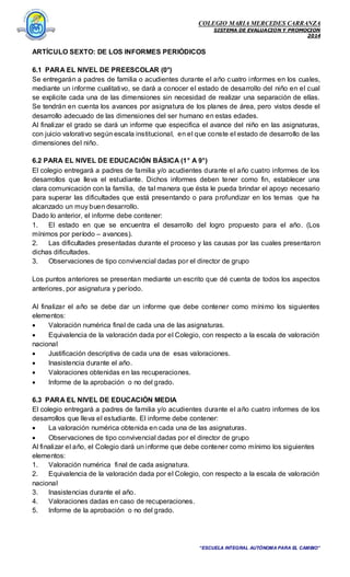 COLEGIO MARIA MERCEDES CARRANZA
SISTEMA DE EVALUACION Y PROMOCION
2014

ARTÍCULO SEXTO: DE LOS INFORMES PERIÓDICOS
6.1 PAR...