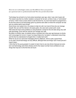 How do new technologies make your life different from your parents’
(at a personal and at a professional level)? How do yo...