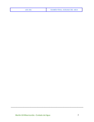 UCV-CIS EXAMEN FINAL-CUIDADO DEL AGUA
Marilin Gil MIsericordia - Cuidado del Agua 7
 