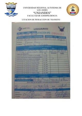 UNIVERSIDAD REGIONAL AUTONOMA DE
LOS ANDES
“UNIANDES”
FACULTAD DE JURISPRUDENCIA
CITACION DE INFRACCION DE TRANSITO
 