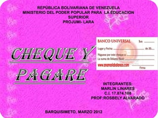 REPÚBLICA BOLIVARIANA DE VENEZUELA
MINISTERIO DEL PODER POPULAR PARA LA EDUCACION
                   SUPERIOR
                 PROJUMI- LARA




                                 INTEGRANTES:
                                MARLIN LINARES
                                  C.I. 17.874.108
                            PROF:ROSBELY ALVARADO


         BARQUISIMETO, MARZO 2012
 