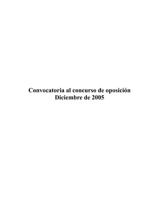 Convocatoria al concurso de oposición
        Diciembre de 2005
 