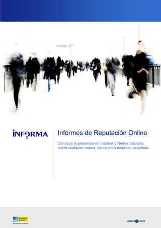 Informes de Reputación Online
Conozca la presencia en Internet y Redes Sociales
sobre cualquier marca, concepto o empresa española.

 