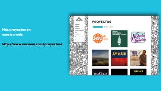 Más proyectos en
nuestra web:
http://www.muwom.com/proyectos/
 