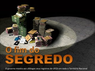 O governo mostra aos ufólogos seus registros de UFOS em todo o Território Nacional 