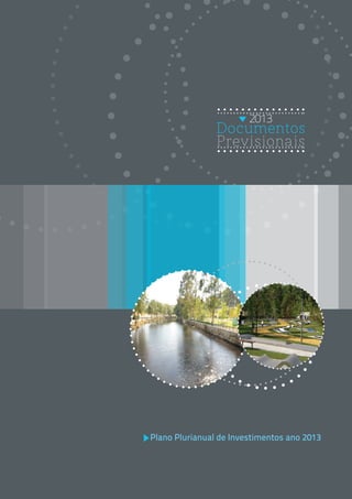 2013
                Documentos
                Previsionais




Plano Plurianual de Investimentos ano 2013
 