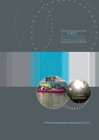 2013
             Documentos
             Previsionais




Plano de Actividades Municipal ano 2013
 