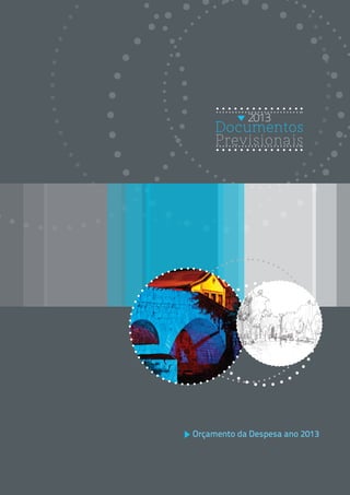 2013
     Documentos
     Previsionais




Orçamento da Despesa ano 2013
 