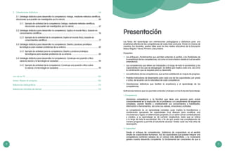 4 5
3.	 Orientaciones didácticas....................................................................................................................... 64
	 3.1	 Estrategia didáctica para desarrollar la competencia: Indaga, mediante métodos científicos,
situaciones que pueden ser investigadas por la ciencia.................................................................. 64
		 3.1.1	 Ejemplo de actividad de la competencia: Indaga, mediante métodos científicos,
		 situaciones que pueden ser investigadas por la ciencia................................................. 67
	 3.2	Estrategia didáctica para desarrollar la competencia: Explica el mundo físico, basado en
	 conocimientos científicos................................................................................................................ 76
		 3.2.1	 Ejemplo de la actividad de la competencia: Explica el mundo físico, basado en
		 conocimientos científicos......................................................................................................77
	 3.3	Estrategia didáctica para desarrollar la competencia: Diseña y produce prototipos
	 tecnológicos para resolver problemas de su entorno................................................................ 82
		 3.3.1	 Ejemplo de actividad para la competencia: Diseña y produce prototipos
		 tecnológicos para resolver problemas de su entorno..................................................... 83
	 3.4	Estrategia didáctica para desarrollar la competencia: Construye una posición crítica
	 sobre la ciencia y la tecnología en sociedad............................................................................... 94
		 3.4.1	 Ejemplo de actividad de la competencia: Construye una posición crítica sobre
		 la ciencia y la tecnología en sociedad............................................................................... 95
Uso de las TIC..............................................................................................................................................103
Anexo: Mapas de progreso.......................................................................................................................105
Referencias bibliográficas ..........................................................................................................................113
Referencias tomadas de internet ...............................................................................................................115
Presentación
Las Rutas del Aprendizaje son orientaciones pedagógicas y didácticas para una
enseñanza efectiva de las competencias de cada área curricular. Ponen en manos de
nosotros, los docentes, pautas útiles para los tres niveles educativos de la Educación
Básica Regular: Inicial, Primaria y Secundaria.
Presentan:
•	 Los enfoques y fundamentos que permiten entender el sentido y las finalidades de
la enseñanza de las competencias, así como el marco teórico desde el cual se están
entendiendo.
•	 Las competencias que deben ser trabajadas a lo largo de toda la escolaridad, y las
capacidades en las que se desagregan. Se define qué implica cada una, así como
la combinación que se requiere para su desarrollo.
•	 Los estándares de las competencias, que se han establecido en mapas de progreso.
•	 Posibles indicadores de desempeño para cada una de las capacidades, por grado
o ciclos, de acuerdo con la naturaleza de cada competencia.
•	 Orientaciones didácticas que facilitan la enseñanza y el aprendizaje de las
competencias.
Definiciones básicas que nos permiten entender y trabajar con las Rutas del Aprendizaje:
1. Competencia
	 Llamamos competencia a la facultad que tiene una persona para actuar
conscientemente en la resolución de un problema o el cumplimiento de exigencias
complejas, usando flexible y creativamente sus conocimientos y habilidades,
información o herramientas, así como sus valores, emociones y actitudes.
	 La competencia es un aprendizaje complejo, pues implica la transferencia y
combinación apropiada de capacidades muy diversas para modificar una
circunstancia y lograr un determinado propósito. Es un saber actuar contextualizado
y creativo, y su aprendizaje es de carácter longitudinal, dado que se reitera
a lo largo de toda la escolaridad. Ello a fin de que pueda irse complejizando de
manera progresiva y permita al estudiante alcanzar niveles cada vez más altos de
desempeño.
2. Capacidad
	 Desde el enfoque de competencias, hablamos de «capacidad» en el sentido
amplio de «capacidades humanas». Así, las capacidades que pueden integrar una
competencia combinan saberes de un campo más delimitado, y su incremento
genera nuestro desarrollo competente. Es fundamental ser conscientes de que si
 