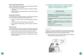 66 67
Genera y registra datos e información
Cuando es necesario obtener y registrar datos durante la experimentación, debemos
guiar a los estudiantes para que se pregunten:
	 ¿Qué datos se deben registrar para identificar las variables dependiente e
independiente?
	 ¿Qué tipo de tabla u otra herramienta debemos usar para recopilar, registrar
y ordenar los datos?
Analiza datos o información
Los estudiantes deben lograr establecer relaciones con toda la información obtenida
en su experimentación. Para eso, podemos plantear preguntas como:
	 ¿Qué datos o información vamos a contrastar que permitan evidenciar la
variable?
	 ¿Qué relación encontramos entre los datos o información obtenida?
	 ¿A qué conclusiones podemos llegar a partir de los datos o la información
obtenida?
Evalúa y comunica
Por medio de preguntas como las que se presentan a continuación, podemos lograr
que los estudiantes tomen conciencia de las limitaciones de sus propias indagaciones:
	 ¿Podemos sugerir otros procesos para obtener resultados más seguros?
	 ¿Podemos decir qué se podría hacer para que la indagación sea aún mejor?
	 ¿Nuestros resultados se podrían aplicar a otras indagaciones o solo son
válidos para este caso?
¡La cuchara de
metal
está caliente!
¿Qué sucede
con las
cucharas?
3.1.1 Ejemplo de actividad de la competencia: Indaga,
mediante métodos científicos, situaciones que
pueden ser investigadas por la ciencia
Actividad experimental
Conducción del calor en materiales
Idea relacionada: La energía está presente en los materiales y se
manifiesta a través del movimiento molecular. Este aumenta al absorber
energía y disminuye al liberarla.
Contenidos relacionados: Conducción de calor, temperatura, materiales
conductores.
Propósito de la actividad: Desarrollar las cinco capacidades de
indagación y comprender que la conducción es una forma de
transferencia de calor.
Grado sugerido: Quinto grado de primaria.
Acción previa
Presentemos a los grupos de estudiantes una situación donde deben manipular
materiales proporcionados por nosotros: un termo con agua caliente, tres cucharas de
diferentes materiales y tres tazas. Les damos las siguientes indicaciones:
	 Echen agua caliente en las tazas, pongan en cada una una cuchara diferente
(de metal, plástico y madera) y esperen dos minutos.
 