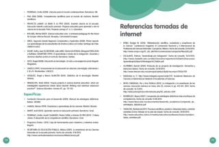 114 115
	 PEDRINACI, Emilio (2008). Ciencias para el mundo contemporáneo. Barcelona: SM.
	 PISA 2006 (2008). Competencias científicas para el mundo de mañana. Madrid:
Santillana.
	 PROYECTO LAMAP, LA MAIN À LA PÂTE (2003). Enseñar ciencia en la escuela.
Educación infantil y educación primaria. Proyecto educativo para aprender y vivir la
ciencia en la escuela. París: Proyecto Lamap y P. A. U. Education.
	 ROCARD, Michel (2007). Science education now: a renewed pedagogy for the future
for Europe. Informe Rocard. Bruselas, Comunidad Europea.
	 SERCE, Segundo Estudio Regional Comparativo y Explicativo (2008). Primer reporte.
Los aprendizajes de los estudiantes de América Latina y el Caribe. Santiago de Chile:
UNESCO-LLECE
	 SHORT, Kathy; Jean SCHROEDER, Julie LAIRD, Gloria KAUFFMAN, Margaret FERGUSON
y Kathleen CRAWFORD (1999). El aprendizaje a través de la indagación. Docentes y
alumnos diseñan juntos el currículo. Barcelona: Gedisa.
	 SOTO, Ángel (2008). Educación en tecnología. Un reto y una exigencia social. Bogotá:
Magisterio.
	 UNESCO (1991). Innovaciones en la educación en ciencias y tecnología, volúmenes I,
II, III y IV. Montevideo: UNESCO.
	 VÁSQUEZ, Ángel y Marco ALARCÓN (2010). Didáctica de la tecnología. Madrid:
Síntesis.
	 WINDSCHITL, Mark (2003). “Inquiry projects in science teacher education: what can
investigative experiences reveal about teacher thinking and eventual classroom
practice?”. Science Education, número 87, pp. 112-143.
Específicas:
	 Fundación Educación para el Desarrollo (2009). Manual de estrategias didácticas.
Bolivia. CROMA.
	 HARLEN, Wynne (1999). Enseñanza y aprendizaje de las ciencias. Madrid: Morata.
	 MARTÍ, Jordi (2012). Aprender ciencia en educación primaria. Barcelona: Graó.
	 PEDRINACI, Emilio; Aureli CAAMAÑO, Pedro CAÑAL y Antonio DE PRO (2012). 11 ideas
claves. El desarrollo de la competencia científica. Barcelona: Graó.
	 Programa Ondas ( 2013). Caja de herramientas para maestros y maestras ondas.
Bogota.
	 SECRETARÍA DE EDUCACIÓN PÚBLICA, México (2001). La enseñanza de las Ciencias
Naturales en la escuela primaria. Fecha de consulta: 9/8/2013.
	http://www.centrodemaestros.mx/enams/MitoloCiencia.pdf
Referencias tomadas de
internet
	 BYBEE, Rodger W. (2010). “Alfabetización científica, ciudadanía y enseñanza de
la Ciencia”. Conferencia magistral, IX Convención Nacional y II Internacional de
Profesores de Ciencias Naturales. Campeche, México. Fecha de consulta: 25/8/2013.
http://www.ampcn.org/01_old_site/htm/convenciones/campeche/files/p02.pdf
	 ESCALANTE, Patricia. “Aprendizaje por indagación”. Fecha de consulta: 16/5/2013.
http://www.medellin.edu.co/sites/Educativo/repositorio%20de%20recursos/
Aprendizaje%20por%20indagaci%C3%B3n.pdf
	 GUTIÉRREZ, Ramón (2005). Protocolo de un proyecto de investigación. Elementos y
estructura básica. Fecha de consulta: 25/8/2013.
	http://www.itescam.edu.mx/principal/sylabus/fpdb/recursos/r70326.PDF
	 INDÁGALA (s. f.). http://www.indagala.org/es/node/372. Academia Mexicana de
Ciencias e Interamerican Network of Academies of Sciences.
	 REYES CÁRDENAS, Flor y Kira PADILLA (2012). La indagación y la enseñanza de las
ciencias. Educación Química en Línea, año 23, número 4, pp. 415-421, 2012. Fecha
de consulta: 16.5.2013.
	http://educacionquimica.info/articulos.php?Id_articulo=1339
	 RODRÍGUEZ, Reyna (2007). Compendio de estrategias didácticas bajo el enfoque de
competencias. Fecha de consulta 13.08.2014.
	http://www.itesca.edu.mx/documentos/desarrollo_academico/compendio_de_
estrategias_didacticas.pdf
	 YANKOVIC,Bartolomé(2011).Procesoscientíficos:predecir,interpretardatos,controlar
variables (Cómo trabajar en la sala de clases). Fecha de consulta: 20/8/2013.
	http://www.educativo.utalca.cl/medios/educativo/profesores/basica/predecir_
datos_variables.pdf
 