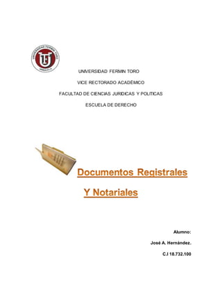 UNIVERSIDAD FERMIN TORO
VICE RECTORADO ACADÈMICO
FACULTAD DE CIENCIAS JURIDICAS Y POLITICAS
ESCUELA DE DERECHO
Alumno:
José A. Hernández.
C.I 18.732.100
 