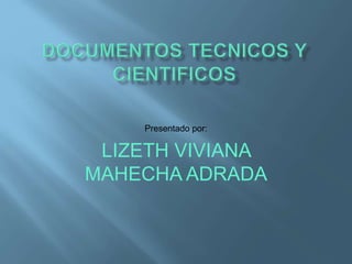 Presentado por:
LIZETH VIVIANA
MAHECHA ADRADA
 