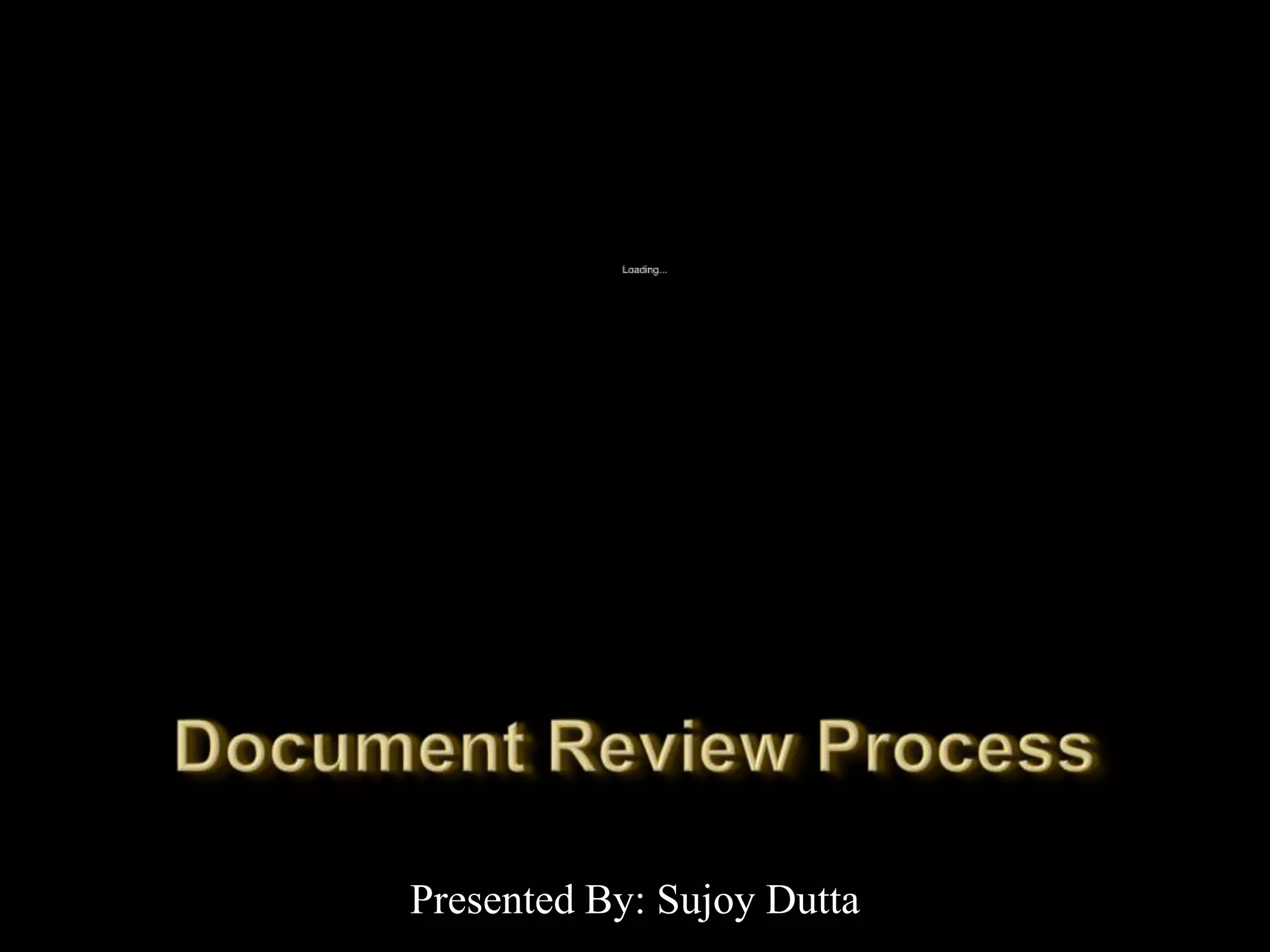 Document Review ProcessPresented By: SujoyDutta