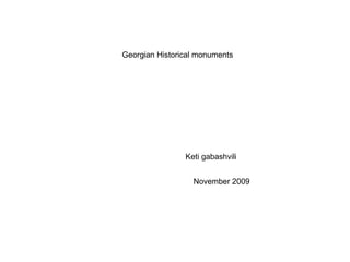 Georgian Historical monuments Keti gabashvili November 2009 