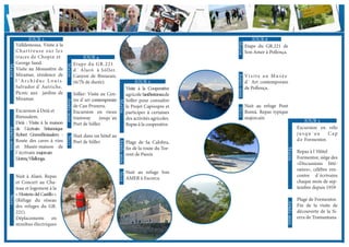 JOUR 4 
Etape du GR.221 
d´ Alaró à Sóller. 
Canyon de Biniaraix. 
(6/7h de durée). 
Sóller: Visite au Cen-tre 
d´art contemporain 
de Can Prunera. 
Excursion en vieux 
tramway jusqu´au 
Port de Sóller. 
Nuit dans un hôtel au 
Port de Sòller 
Matin Aprés-midi Nuit Nuit à Alaró. Repas 
et Concert au Cha-teau 
et logement à la 
« Hosteria del Castillo » 
(Réfuge du réseau 
des refuges du GR. 
221). 
Déplacements en 
minibus électriques 
Nuit 
JOUR 5 
Visite à la Cooperative 
agricole Sant Bertomeu de 
Sóller pour connaître 
le Projet Capvespre et 
participer à certaines 
des activités agricoles. 
Repas à la cooperative. 
Plage de Sa Calobra, 
fin de la route du Tor-rent 
de Pareis 
Nuit au refuge Son 
AMER à Escorca 
Matin Aprés-midi Nuit 
JOUR 6 
Etape du GR.221 de 
Son Amer à Pollença. 
Vi s i t e au Mus é e 
d´ Art contemporain 
de Pollença. 
Nuit au refuge Pont 
Romà. Repas typique 
majorcain 
Matin Aprés-midi Nuit 
JOUR 5 
Excursion en vélo 
jusqu´au Cap 
d e Formentor. 
Repas à l´Hôtel 
Formentor, siège des 
«Discussions litté-raires 
», célèbre ren-contre 
d´écrivains 
chaque mois de sep-tembre 
depuis 1959 
Plage de Formentor. 
Fin de la visite de 
découverte de la Si-erra 
de Tramuntana 
Matin Aprés-midi 
JOUR 3 
Valldemossa. Visite à la 
Char t reus e s u r l e s 
traces de Chopin et 
George Sand. 
Visite au Monastère de 
Miramar, résidence de 
l ´ A r c h i du c L ou i s 
Salvador d´Autriche. 
Picnic aux jardins de 
Miramar. 
Excursion à Deià et 
Binissalem. 
Deià : Visite à la maison 
de l´écrivain britannique 
Robert GravesBinissalem : 
Route des caves à vins 
et Musée-maison de 
l´écrivain majorcain 
Llorenç Vilallonga. 
Matin Aprés-midi 
 