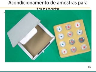 Acondicionamento de amostras para
transporte
Texto
86
 