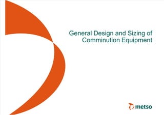5/20/2018 General Design and Sizing Crushers UPC - slidepdf.com
http://slidepdf.com/reader/full/general-design-and-sizing-crushers-upc 1/71
 
General Design and Sizing of
Comminution Equipment
 