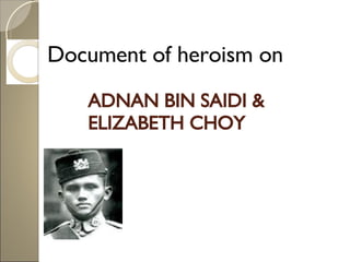 ADNAN BIN SAIDI &  ELIZABETH  CHOY ,[object Object]