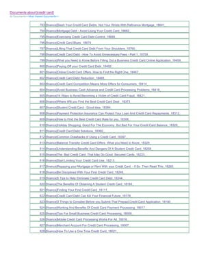 Documents about [credit card]
All Documents>>Most Viewed Documents>>


                       793 [finance]Slash Your Credit Card Debts Not Your Wrists With Refinance Mortgage_18641_
                       794 [finance]Mortgage Debt - Avoid Using Your Credit Card_18682_
                       795 [finance]Exercising Credit Card Debt Control_18689_
                       796 [finance]Credit Card Blues_18679_
                       797 [finance]Lifting That Credit Card Debt From Your Shoulders_18760_
                       798 [finance]Credit Card Debt - How To Avoid Unnecessary Fees - Part 1_18759_
                       799 [finance]What you Need to Know Before Filling Out a Business Credit Card Online Application_18459_
                       800 [finance]Paying Off your Credit Card Debt_18482_
                       801 [finance]Online Credit Card Offers How to Find the Right One_18467_
                       802 [finance]Credit Card Debt Reduction_18468_
                       803 [finance]Credit Card Competition Means More Offers for Consumers_18414_
                       804 [finance]Avoid Business Cash Advance and Credit Card Processing Problems_18418_
                       805 [finance]14 Ways to Avoid Becoming a Victim of Credit Card Fraud_18421_
                       806 [finance]Where Will you Find the Best Credit Card Deal _18373_
                       807 [finance]Student Credit Card - Good Idea_18384_
                       808 [finance]Payment Protection Insurance Can Protect Your Loan And Credit Card Repayments_18312_
                       809 [finance]How to Find the Best Credit Card Rate for you_18306_
                       810 [finance]Holiday Shopping Good For The Economy But Bad For Your Credit Card Balance_18328_
                       811 [finance]Credit Card Debt Solutions_18360_
                       812 [finance]Common Drawbacks of Using a Credit Card_18397_
                       813 [finance]Balance Transfer Credit Card Offers What you Need to Know_18329_
                       814 [finance]Understanding Benefits And Dangers Of A Student Credit Card_18258_
                       815 [finance]The Bad Credit Card That May Do Good Secured Cards_18223_
                       816 [finance]Start Limiting Your Credit Card Use_18213_
                       817 [finance]Repaying your Mortgage or Rent With your Credit Card - if So Then Read This_18265_
                       818 [finance]Be Disciplined With Your First Credit Card_18246_
                       819 [finance]5 Tips to Help Eliminate Credit Card Debt_18244_
                       820 [finance]The Benefits Of Obtaining A Student Credit Card_18184_
                       821 [finance]Finding Your First Credit Card_18111_
                       822 [finance]Credit Card Debt Can Kill Your Financial Future_18178_
                       823 [finance]3 Things to Consider Before you Submit That Prepaid Credit Card Application_18190_
                       824 [finance]Working And Benefits Of Credit Card Payment Processing_18017_
                       825 [finance]Tips For Small Business Credit Card Processing_18009_
                       826 [finance]Mobile Credit Card Processing Works For All_18016_
                       827 [finance]Merchant Account For Credit Card Processing_18007_
                       828 [finance]How To Use a One Time Credit Card_18021_
 
