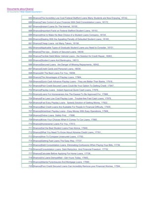 Documents about [loans]
All Documents>>Most Viewed Documents>>


                       685 [finance]The Incredibly Low Cost Federal Stafford Loans Many Students are Now Enjoying_18142_
                       686 [finance]Take Control of your Finances With Debt Consolidation Loans_18172_
                       687 [finance]Instant Loans On The Internet_18105_
                       688 [finance]Important Facts on Federal Stafford Student Loans_18143_
                       689 [finance]How to Make the Best Choice of a Student Loans Company_18144_
                       690 [finance]Dealing With the Appalling Penalty of Defaulted Student Loans_18165_
                       691 [finance]Cheap Loans not Many Takers_18156_
                       692 [finance]Applicable Types of Graduate Student Loans you Need to Consider_18151_
                       693 [finance]The Ups _ Downs of Secured Loans_18039_
                       694 [finance]Terrible Debit Motor Vehicle Loans - the Solution for Credit Repair_18063_
                       695 [finance]Student Loans And Bankruptcy_18013_
                       696 [finance]Secured Loans the Danger of Missing Repayments_18042_
                       697 [finance]Credit Cards and Personal Loans_18035_
                       698 [finance]All The Best Loans For You_18056_
                       699 [finance]The Advantages of Payday Loans_17964_
                       700 [finance]Quick Cash Advance Payday Loans - They are Better Than Banks_17918_
                       701 [finance]Poor Credit Secured Loans Could Be Your Option To Getting Credit_17947_
                       702 [finance]Payday Loans Instant Approval Quick Cash Loans_17976_
                       703 [finance]Loans For Homeowners Are The Easiest To Be Approved For_17988_
                       704 [finance]Fax Less Low Cost Payday Loan Trouble-free Fast Cash Loans_17978_
                       705 [finance]Fast Easy Payday Loans Speedy Solution of Getting Money_17922_
                       706 [finance]Bad Credit Loans Are Available For People In Financial Difficulty_17935_
                       707 [finance]Ameriloan Payday Loans - Easy Money With Easy Operations_17906_
                       708 [finance]Online Loans Safety First__17896_
                       709 [finance]Know Your Choices When It Comes To Car Loans_17860_
                       710 [finance]Homeowner Loans For You_17813_
                       711 [finance]Get the Best Student Loans Free Advice_17849_
                       712 [finance]What You Need To Know About Adverse Credit Loans_17761_
                       713 [finance]How To Compare Unsecured Loans_17793_
                       714 [finance]Getting Fast Loans The Easy Way_17737_
                       715 [finance]Debt Consolidation Loans Eliminating Confusions When Paying Your Bills_17736_
                       716 [finance]Consolidation Loans Debt Reduction And Financial Freedom_17732_
                       717 [finance]Calculate Before Applying For Home Loans_17738_
                       718 [finance]Va Loans Demystified - Get Yours Today_17683_
                       719 [finance]Atlanta Foreclosures And Mortgage Loans_17690_
                       720 [finance]Poor Credit Secured Loans Can Incredibly Remove your Financial Worries_17594_
 