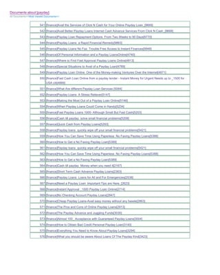 Documents about [payday]
All Documents>>Most Viewed Documents>>


                       541 [finance]Avail the Services of Click N Cash for Your Online Payday Loan_[9669]
                       542 [finance]Avail Better Payday Loans Internet Cash Advance Services From Click N Cash_[9668]
                       543 [finance]Payday Loan Repayment Options From Two Weeks to 90 Days[9770]
                       544 [finance]Payday Loans a Rapid Financial Remedy[9863]
                       545 [finance]Payday Loans No Fax Trouble Free Access to Instant Finances[9948]
                       546 [finance]Of Personal Information and a Payday LoansOnline[4740]
                       547 [finance]Where to Find Fast Approval Payday Loans Online[4813]
                       548 [finance]Special Situations to Avail of a Payday Loan[4789]
                       549 [finance]Payday Loan Online One of the Money-making Ventures Over the Internet[4871]
                       550 [finance]Fast Cash Loan Online from a payday lender - Instant Money for Urgent Needs up to _1500 for
                           USA citi[4889]
                       551 [finance]What Are different Payday Loan Services [5084]
                       552 [finance]Payday Loans A Stress Reliever[5147]
                       553 [finance]Making the Most Out of a Payday Loan Online[5146]
                       554 [finance]When Payday Loans Could Come in Handy[5234]
                       555 [finance]Fast Payday Loans 1000- Although Small But Fast Cash[5203]
                       556 [finance]Cash till payday solve small financial problems[5208]
                       557 [finance]Quick Cash from Payday Loans[5293]
                       558 [finance]Payday loans quickly wipe off your small financial problems[5421]
                       559 [finance]How You Can Save Time Using Paperless No Faxing Payday Loans[5388]
                       560 [finance]How to Get a No Faxing Payday Loan[5389]
                       561 [finance]Payday loans quickly wipe off your small financial problems[5421]
                       562 [finance]How You Can Save Time Using Paperless No Faxing Payday Loans[5388]
                       563 [finance]How to Get a No Faxing Payday Loan[5389]
                       564 [finance]Cash till payday Money when you need it[2167]
                       565 [finance]Short Term Cash Advance Payday Loans[2363]
                       566 [finance]Payday Loans Loans for All and For Emergencies[2538]
                       567 [finance]Need a Payday Loan Important Tips are Here_[2623]
                       568 [finance]Instant Approval _1000 Payday Loan Online[2714]
                       569 [finance]No Checking Account Payday Loans[2847]
                       570 [finance]Cheap Payday Loans-Avail easy money without any hassle[2863]
                       571 [finance]The Pros and Cons of Online Payday Loans[2913]
                       572 [finance]The Payday Advance and Juggling Funds[3030]
                       573 [finance]Almost 100_ Acceptance with Guaranteed Payday Loans[3004]
                       574 [finance]How to Obtain Bad Credit Personal Payday Loan[3140]
                       575 [finance]Everything You Need to Know About Payday Loans[3294]
                       576 [finance]What you should be aware About Loans Of The Payday Kind[3423]
 