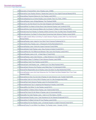 Documents about [payday]
All Documents>>Most Viewed Documents>>


                       289 [finance]In a Financial Bind Use a Payday Loan_[14966]
                       290 [finance]Fax Less Payday Advance Hassle-free Loans for Your Urgent Financial Needs[14915]
                       291 [finance]Easy Payment Options for Your Payday Loan[14951]
                       292 [finance]Applying for an Online Payday Loan is Easier Than You Think_[14957]
                       293 [finance]Payday Loans- Bridge Between Two Paydays[14828]
                       294 [finance]You Are Not Alone If You Are Cash Strapped Until Payday[14765]
                       295 [finance]What You Need to Know About Cash Advance Payday Loan Lenders[14753]
                       296 [finance]Online Cash Advances Makes Life A Lot Easier To Make it Until Payday[14607]
                       297 [finance]Living From Payday To Payday Is More Common Than You May Have Thought[14644]
                       298 [finance]Cautions You Need To Know About Concerning Cash Advance Payday Loans[14645]
                       299 [finance]Be Careful When Commiting To Cash Advance Payday Lenders With Your Hard Earned
                           Money[14623]
                       300 [finance]Payday Loans Ideal for Your Short Term Financial Problems[10211]
                       301 [finance]One Hour Payday Loan a Panacea for All the Remedies[10121]
                       302 [finance]Payday Loans Solve the Urgent Financial Crisis[10094]
                       303 [finance]Instant Cash Payday Loans Easy Access to Instant Funds[10031]
                       304 [finance]What Are The Differences Between Title Loans And Payday Loans[14451]
                       305 [finance]Payday Loans in UK a Great Help in Time[14432]
                       306 [finance]Payday Loans Cash Advance a Step Advance in Your Life[14498]
                       307 [finance]Easy Steps To Getting A Cash Advance Payday Loan[14506]
                       308 [finance]Easy Cash From Payday Loans[14461]
                       309 [finance]Cash Until Payday Loan a Relief Up to Your Next Payday[14481]
                       310 [finance]Cash Advance And Payday Loans Made Easy To Understand[14456]
                       311 [finance]The Responsible Use of Payday Loans Can Save You Big Headaches[14355]
                       312 [finance]Payday Loans And Cash Advances Are The Oldest And Most Reliable Short Term Cash
                           Solution[14356]
                       313 [finance]Here Is How You Can Get A Payday Or Cash Advance Loan Trouble Free[14349]
                       314 [finance]Get Cash In A Hurry With A Payday Loan For Lifes Emergencies[14354]
                       315 [finance]Fast Cash Advance Payday Loans For Dummies[14351]
                       316 [finance]Advanced Tips To Applying And Repaying A Payday Loan[14340]
                       317 [finance]Why And When To Use Payday Loans[14231]
                       318 [finance]What To Believe About Payday Loan Testimonials[14232]
                       319 [finance]The Facts Of Life Where A Payday Loan Is Concerned[14233]
                       320 [finance]No Fax Cash Payday Loans Cash in on This Option_[14235]
                       321 [finance]Instant Payday Loans Cash Assistance for the Salaried Employee[14277]
                       322 [finance]How To Make Full Use Of Your Payday Loans[14234]
                       323 [finance]Easy No Fax Payday Loans a Financial Support in Urgent Financial Crisis[14241]
                       324 [finance]Trying To Live Within Your Means Try Payday Loans - Canada_[14145]
 