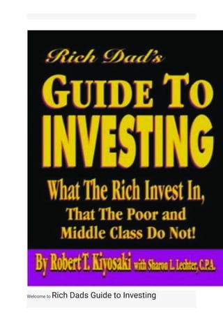 Welcome to Rich Dads Guide to Investing
 
