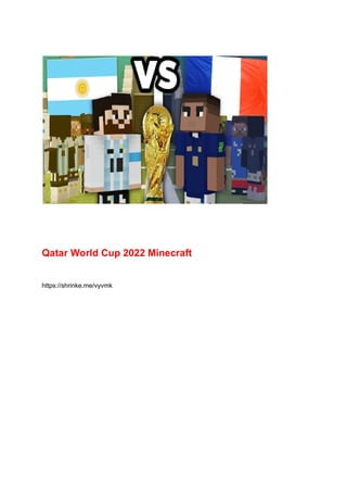 Qatar World Cup 2022 Minecraft
https://shrinke.me/vyvmk
 