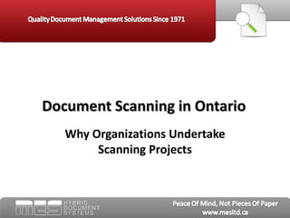 Document Scanning in Ontario
   Why Organizations Undertake
        Scanning Projects
 