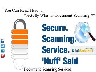 You Can Read Here …
“Actully What Is Document Scanning”??
.
 