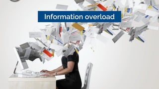 Information overload
 
