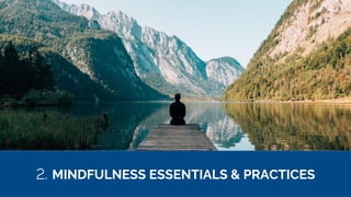 Conscious Beginnings
2. MINDFULNESS ESSENTIALS & PRACTICES
 