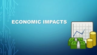 ECONOMIC IMPACTS
 