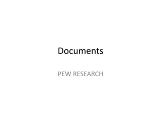 Documents
PEW RESEARCH
 
