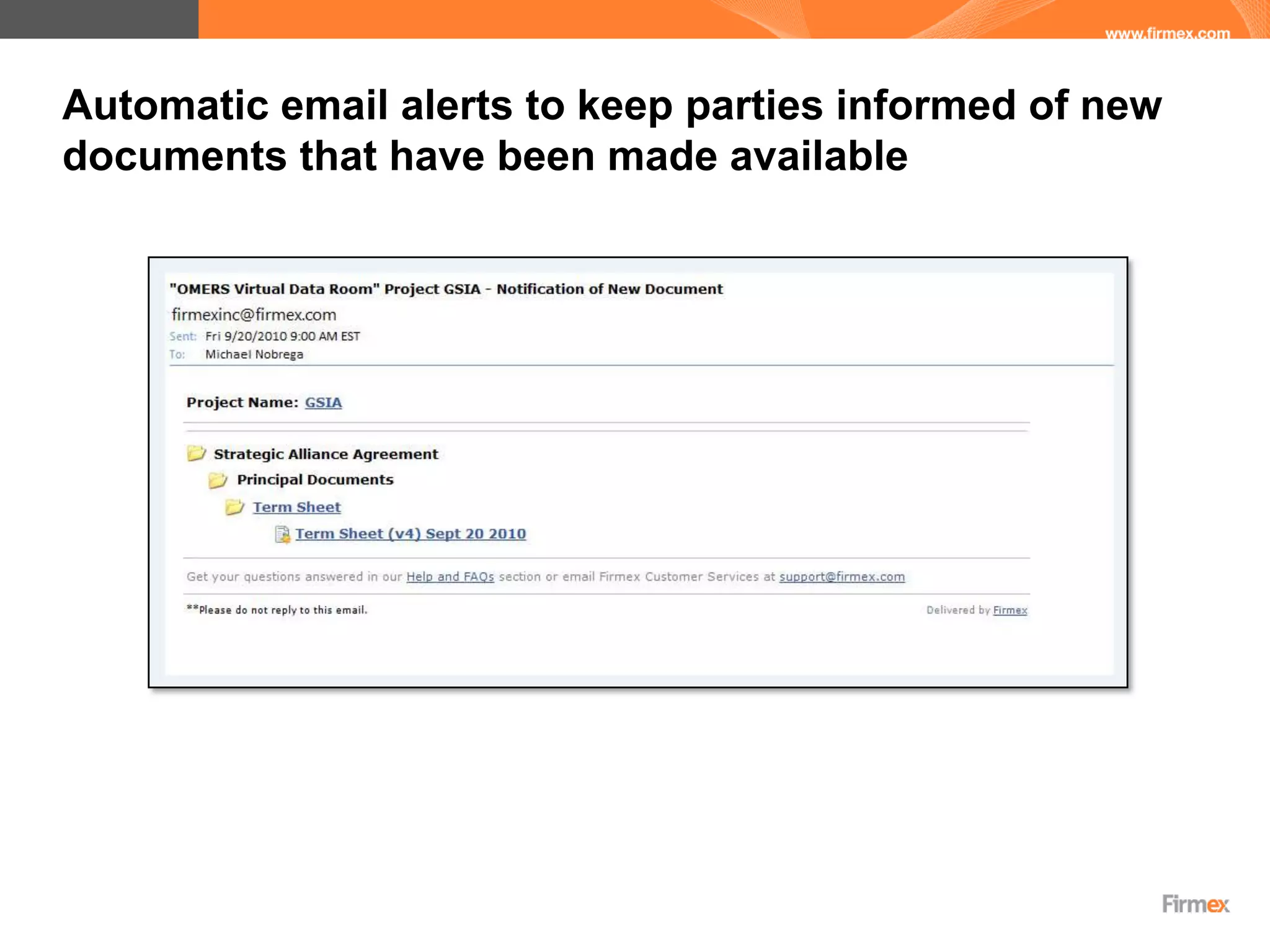 Automatic email alerts to keep parties informed of new
documents that have been made available
 