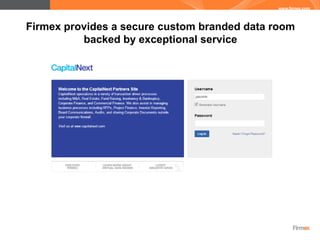 Firmex provides a secure custom branded data room
          backed by exceptional service
 