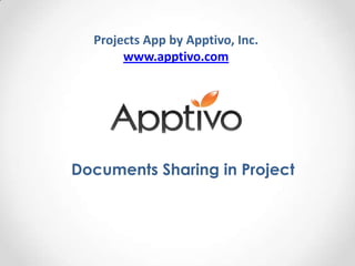 Projects App by Apptivo, Inc.
       www.apptivo.com




Documents Sharing in Project
 