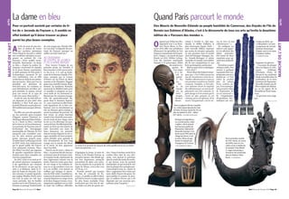 O
rganisé par Tribal Art Ma-
nagement avec à sa direc-
tion Pierre Moos, ce Par-
cours 2013 offre une présidence
d’honneur à la spécialiste de l’art
Dogonet commissairede l’exposi-
tion « Dogon » au musée du quai
Branly en 2011, Hélène Leloup.
L’un des premiers marchands
français à se préoccuper, début
des années cin-
quante, de
l’art nègre
et à ou-
vrir sa
galerie
à Pa-
ris…
For-
te de
sonsuc-
cès en
2012 –
unnom-
bredevi-
siteurs
estimé à 10.000 et, côté mar-
chands, le chiffre d’affaires le
plus intéressant depuis 2008 –,
cette nouvelle édition regroupe
pas moins de soixante exposants
en arts premiers dont la moitié
vient de l’étranger (Espagne, Ita-
lie, Grande-Bretagne et même
Australie et Canada) sans oublier
dix de nos compatriotes et une
forte participation américaine.
Maisen quoi 2013 se distingue-
t-il de 2012 ?
Pierre Moss fait d’abord remar-
quer que « l’art tribal passionne
non les investisseurs mais les vé-
ritables collectionneurs et que ces
arts premiers suscitent un intérêt
croissant. Toutefois, si l’art afri-
cain intéresse encore la majorité
descollectionneurs, on note un dé-
placement vers l’art océanien. Le
goût change et il est certain que la
rareté est plus présente en art
océanien qu’en art africain. Et la
rareté, l’exceptionnel, c’est la rai-
son de vivre de tout
collectionneur ! »
De souligner en-
suite le soin appor-
té à la sélection des
objets présentée.
Pas moins de deux
expertises pour ga-
rantir leur authenti-
cité.
Dernières caracté-
ristiques enfin, l’ou-
verture à quelques
exposants d’art con-
temporain non occi-
dental car « si l’art
tribal ne produit
plus de pièces,
d’une certaine fa-
çon, l’art contempo-
rain prend le relais
de l’expression de
cet art universel ».
Et l’organisation
d’expositions thé-
matiques par une
vingtaine de galeries.
L’occasion de plonger
dans les bijoux et orne-
ments d’Afrique,
d’Océanie, d’Asie, de
découvrir les amulettes
Sepik recueillies dans la
profondeur de la terre
ancienne de Papouasie-
Nouvelle-Guinée,lessif-
flets sculptés des Bakon-
go ou les signes de la
féconditéauNord-Came-
roun.
Le parcours sera magi-
que.
CLAIRE COLJON
arts
arts
A
la fin du mois de juin der-
nier, la maison de ventes
aux enchères parisienne
Pierre Bergé  Associés a réalisé
une excellente opération en pro-
posant un portrait dit « du
Fayoum » d’une qualité excep-
tionnelle. Surnommé « la dame
en bleu », d’après la couleur du
manteau recouvrant les épaules
de la jeune femme représentée,
ce petit panneau de bois peint à
l’encaustique, mesurant 38 sur
22,3 centimètres, s’est en effet
vendu bienau-delà de son estima-
tion provisoire. Alors que l’on en
attendait aux alentours de
800.000 euros, les enchères se
sont littéralement envolées, jus-
qu’à atteindre la somme record
pour une œuvre de ce type de
1.467.324 euros (frais inclus) !
À côté de cela, les 688.068 eu-
ros dépensés en juin 2007 chez
Sotheby’s à New York pour un
portraitd’homme un peuplus tar-
dif sembleraient presque dérisoi-
res…
En effet, aux yeux des spécialis-
tes des portraits gréco-romains
d’Egypte, comme l’éminent ar-
chéologueallemand Klaus Parlas-
ca, la « dame en bleu » méritait
bel et bien un tel investissement.
Les portraits du Fayoum sont ef-
fectivement des témoignages
inestimables de l’histoire de l’art
puisqu’ils sont considérés com-
me les plus anciens portraits
peints parvenus jusqu’à nous.
Tombés dans l’oubli jusqu’à la fin
du XIXe siècle, leur redécouverte
par le grand public fut l’œuvre
d’un antiquaire viennois, Theo-
dor Ritter von Graf, qui organisa
de grandes expositions interna-
tionales pour faire connaître ses
récentes acquisitions.
En 1887, celui-ci en avait en ef-
fet acheté plusieurs exemplaires
à des agriculteurs qui venaient
de les découvrir, un peu par ha-
sard, à er-Rubayat, dans la ré-
gion de l’oasis du Fayoum. L’an-
née suivante, le grand égyptolo-
gue anglais Flinders Petrie mit à
son tour la main sur 146 nou-
veaux portraits, lors de fouilles
menées sur le site d’Hawara, con-
firmant au passage l’authenticité
de ceux acquis par Theodor Rit-
ter von Graf. La légende des por-
traits du Fayoum (presque un
millier au total) était née !
AU CROISEMENT
DE L’EGYPTE, DE LA GRÈCE
ET DE LA ROME ANTIQUE
Pour trouver l’origine de ces
portraits peints sur chevalet, il
fautremonter 2.000 ans enarriè-
re. En 31 av. J.-C, soit au lende-
main de la fameuse bataille d’Ac-
tium, marquée par la victoire
d’Octave sur les forces de Marc
Antoine et de Cléopâtre, l’Egypte
passesous contrôle romain. Rapi-
dement, de nombreux Romains
traversent la Méditerranée pour
s’y installer et adoptent un nou-
veau mode de vie, fortement in-
fluencé par les coutumes locales.
Cela fut particulièrement fla-
grant dans le domaine funérai-
re : ceux-ci prirent en effet l’habi-
tude égyptienne de se faire em-
baumer, tout en introduisant au
rite un élément gréco-romain, à
savoir la pratique du portrait. De
leur vivant, un artiste itinérant
venait à leur domicile pour pein-
dre les traits de leur visage, soit à
la cire ou à la détrempe sur pan-
neaux de bois (du tilleul générale-
ment) ou bien sur des suaires de
toile. Accrochés aux murs de
leurs demeures, ces portraits
étaient ensuite disposés sur les vi-
sages momifiés de leurs proprié-
taires décédés pour garantir le
bon déroulement de leur long
voyage vers le monde des Morts
et la survie de leur apparence
dans l’au-delà.
Dans le cas de notre « dame en
bleu », le portrait dévoile une jeu-
ne femme issue de la haute socié-
té romaine locale, représentée de
face, légèrement tournée vers la
droite. Outre les traits assez durs
de son visage et les brillants bi-
joux en or qui pendent à son cou
et à ses oreilles, c’est surtout sa
coiffure qui intrigue le specta-
teurdu XXIe siècle.Constitué no-
tamment de petites bouclettes fi-
nement disposées en rangs serrés
et de deux longues tresses, cet ar-
rangement capillaire est en réali-
té copié des coiffures officielles
d’Agrippine la Jeune, la mère de
Néron, et de Claudia Octavia, sa
première épouse. Des détails qui
ont leur importance puisqu’ils
permettent de dater avec préci-
sion la création de ce portrait du
règne de Néron, c’est-à-dire vers
54-68 ap. J.-C.
Portrait auréolé par certains
du titre de «Joconde du Fa-
youm», il semble en effet évident
qu’il doive trouver sa place parmi
les plus beaux exemples d’une
production qui s’est tout de mê-
me étalée sur plus de quatre siè-
cles ! Outre l’extrême rareté de la
couleur bleu clair de son vête-
ment, c’est surtout la précision
dans le rendu des traits du modè-
le qui étonne. Loin du portrait
standardisé, tel qu’on peut le voir
dans la plupart des exemples par-
venus jusqu’à nous, la « dame en
bleu » appartient bel et bien aux
rares chefs-d’œuvre du genre. De
quoi justifier la somme de pres-
que 1,5 million d’euros qui a été
dépensée par son nouveau pro-
priétaire pour l’acquérir !
JEAN VOUET
Des Maoris de Nouvelle-Zélande au peuple bamiléké du Cameroun, des Dayaks de l’île de
Bornéo aux Eskimos d’Alaska, c’est à la découverte de tous ces arts qu’invite la douzième
édition du « Parcours des mondes ».
Etrange et magnifique,
ce crochet porte-crâne
« agiba » de la popula-
tion kerewa (golfe de
Papouasie, Papouasie-
Nouvelle-Guinée). Col-
lecté avant 1910 dans le
village de Derai, il est
en bois, fibres et pig-
ments et exposé par
Voyageurs et Curieux.
© VOYAGEURS ET CURIEUX.
Dans la galerie Olivier Castella-
no, cette statue Baoulé de Côte
d’Ivoire. En bois, haute de 43 cm,
elle est datée fin XIXe - début
XXe siècle. © OLIVIER CASTELLANO.
Pour ce portrait auréolé par certains du ti-
tre de « Joconde du Fayoum », il semble en
effet évident qu’il doive trouver sa place
parmi les plus beaux exemples.
La dame en bleu Quand Paris parcourt le monde
MARCHÉDEL’ART
De la première moitié
du XIXe siècle, en corne
de buffle, bois et crin,
cette corne à médecine
du peuple Toba-Batak
(« naga morsarang »,
Sumatra) est présentée
dans la Galerie Alain
Bovis. © ALAIN BOVIS.
MARCHÉDEL’ART
Créées en 2013, ces
« Silhouettes » en bois
et pigments de l’artiste
béninois Dominique
Zinkpè, sont à voir dans
la Galerie Vallois.
© CHARLES PLACIDE.
La vente d’un portrait du Fayoum de cette qualité est en soi un événe-
ment exceptionnel. © D.R.
Page 52 Mercredi 28 août 2013 Mad Mad Mercredi 28 août 2013 Page 53
 