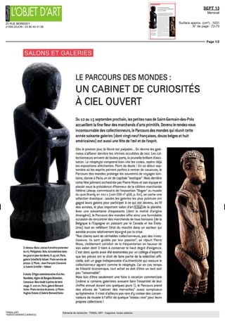 25 RUE BERBISEY
21000 DIJON - 03 80 40 41 06
SEPT 13
Mensuel
Surface approx. (cm²) : 1031
N° de page : 72-73
Page 1/2
TRIBALART
1428337300508/CLA/MAG/2
Eléments de recherche : TRIBAL ART : magazine, toutes citations
SALONS ET GALERIES
Ci dessus Bulul statue d ancêtre protecteur
du riz Philippines Bois incrustations dans
les yeux et pour les dents H 45 cm Paris
galerie Schoffe ftValluet Photo service de
presse O Photo Jean François Chavanne
O Galerie Schoffel Valluet
A droite Effigie commemorative d un fon
Bamileke region de Bangwa Batoufam
Cameroun Bois erode a patine de terre
rouge H 100 cm Paris galerie Bernard
Dulon Photo service de presse Q Photo
Hughes Dubois © Galerie Bernard Dulon
LE PARCOURS DES MONDES :
UN CABINET DE CURIOSITÉS
À CIEL OUVERT
Du 10 au 15 septembre prochain, les petites rues de Samt-Germain-des-Prés
accueillent la fine fleur des marchands d'arts primitifs Devenu le rendez-vous
incontournable des collectionneurs, le Parcours des mondes qui réunit cette
annee soixante galeries [dont vingt-neuf françaises, douze belges et huit
américaines] est aussi une fête de l'oeil et de l'esprit
Des le premier jour la fièvre est palpable On devine les gale
nstes s affairer derrière les vitrines occultées de noir Les col
lectionneurs arrivent de toutes parts la prunelle brillant d exel
tation Le néophyte comprend bien vite les codes repere déjà
les expositions alléchantes Point de doute ' En ce début sep
tembre ou les esprits pe nent parfois a rentrer de vacances le
Parcours des mondes prolonge les souvenirs de voyages lom
tains donne a Paris un air de capitale exotique Maîs derrière
cette fete joliment orchestrée par Pierre Noos et son equipe et
placée sous la présidence d honneur de la célèbre marchande
Helene Leloup commissaire de I exposition Dogon au musee
du quai Branly en 2011 (voir EOA n° 468 p 60) se cache une
selection drastique seules les galeries les plus pointues ont
gagne leurs galons pour participer a ce qui est devenu au fil
des annees le plus mportant salon dart tribal de la planete
Avec une soixantaine d exposants (dont la moitié dorigine
étrangère), le Parcours des mondes offre ainsi une formidable
occasion de rencontrer des marchands de tous horizons (de la
Belgique a I Espagne en passant par le Canada et les Etats
Unis) tout en reflétant letat du marche dans un secteur qui
semble encore relativement epargne par la crise
Nos clients sont de véritables collectionneurs pas des mves
tisseurs Ils sont guides par leur passion , se réjouit Pierre
Moos, visiblement satisfait de la frequentation en hausse de
son salon dont il tient a conserver le haut degré dexigence
C est donc apres avoir ete examinées par un college d experts
que les pieces ont le droit de faire partie de la selection effi
cielle, soit un gage indispensable d authenticité qui rassure le
collectionneur aguerri comme le néophyte Car en ces temps
de frilosité economique tout achat se doit d etre un tant soit
peu raisonnable
Maîs lom detre seulement une foire a vocation commerciale
(même si certains galenstes avouent faire I essentiel de leur
chiffre annuel durant ces quèlques jours ') le Parcours prend
des allures de cabinet des merveilles aussi somptueux
qu éphémère ll n est d ailleurs pas rare d y croiser des conser
valeurs de musee a I affût de quelque oiseau rare pour leurs
propres collections '
 