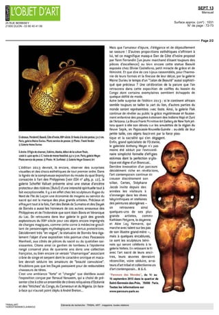 25 RUE BERBISEY
21000 DIJON - 03 80 40 41 06
SEPT 13
Mensuel
Surface approx. (cm²) : 1031
N° de page : 72-73
Page 2/2
TRIBALART
1428337300508/CLA/MAG/2
Eléments de recherche : TRIBAL ART : magazine, toutes citations
Cl dessus Pendentif Baoule Cote d Ivoire XIXe
s ecie Or fondu a la cire perdue 5 x ? cm
Paris galer e Ma ne Durieu Photo service de presse O Photo Frank Verdier
@GalerieMameDurieu
Adroite Effigie de shaman Eskimo Alaska, début de la culture Thule,
1000 a 1400 apres J C Ivoire de morse fossilise 9 2x3 cm Paris galerie Meyer
Photo service de presse (cl Photo M Gurfinkel 0 Galerie Meyer OceanicArt
Ledition 2013 devrait, la encore, reserver des surprises
visuelles et des chocs esthétiques de tout premier ordre Dans
la lignée de la somptueuse exposition du musee du quai Branly
consacrée a l'art des Philippines (voir £0/4 n° 489, p 12), la
galerie Schoffel Valluet presente ainsi une statue d ancêtre
protecteur des rizières (Bulul] dune intensité spirituelle tout a
fait exceptionnelle ll y a en effet chez les sculpteurs ifugao du
Nord de I ile de Luçon une economie de moyens au service du
sacre qui est la marque des plus grands artistes Precieux et
effrayant tout a la fois I art des Batak de Sumatra et des Dayak
de Borneo a aussi les honneurs de ces autres amoureux des
Philippines et de I Indonesie que sont Alain Bovis et Veronique
du Lac On retrouvera dans leur galerie le gout des grands
explorateurs du XIXe
siecle pour ces objets encore imprègnes
de charges magiques comme cette corne a medecine grouil
lant de personnages mythologiques aux vertus protectrices
Décidément tres en vogue' la statuaire de Borneo fera ega
lement lobjet d'une exposition tres pointue chez Pascassio
Manfredi aux cotes de pieces du sacre ou du quotidien sa
sissantes Citons ainsi ce gardien de tombeau a I epiderme
ronge conserve plus de quarante ans dans une collection
française ou bien encore ce versoir 'cha ma nique associant
crane de singe et serpent dont le caractère onirique et maca
bre devrait séduire les amateurs de beaute convulsive'
N oublions pas que les Dayak passaient pour de redoutables
chasseurs de têtes
Cest une ambiance forte et chargée que distillera aussi
lexposition conçue par Renaud Vanuxem, qui a choisi de pre
senter cote a cote un ensemble de cranes reliquaires d Oceanie
et des'fétiches du Congo, du Cameroun et du Nigeria Lin face
a face qui n aurait point déplu a Andre Breton
Maîs que I amateur d epure d élégance et de dépouillement
se rassure ' D autres propositions esthétiques s offriront a
lui, tel ce magnifique masque Dan de Cote d Ivoire propose
par Yann Ferrandm (un jeune marchand élisant toujours des
pieces d excellence) ou bien encore cette statue Baoule
exposée chez Olivier Castellane, petit miracle de grace et de
féminité Et que dire de ces bijoux rassembles pour I harmo
nie de leurs formes et la finesse de leur decor, par la galerie
Mame Durieu le temps d'un "Salon de Beaute aussi sophisti-
que que precieux ? Une célébration de la parure que l'on
retrouvera dans cette exposition de coiffes du bassin du
Congo dont certains exemplaires semblent échappes de
quelque défile de mode
Autre belle surprise de ledition 2013 si le continent africain
semble toujours se tailler la part du lion, d autres parties du
monde seront représentées avec faste Ainsi, la galerie Flak
continue de révéler au public la grace mystérieuse et fausse
ment enfantine des poupées katsmam des Indiens Hopi et Zuni
de l'Anzona La Bruce Frank Primitive Art Gallery de NewYorkjet
tera quant a elle son dévolu sur les amulettes de la region du
fleuve Sepik, en Papouasie Nouvelle Guinée au delà de leur
petite taille, ces objets fascinent par la force plas
tique et la sacralite qui s'en dégagent
Enfin grand specialiste de l'Oceame,
le galenste Anthony Meyer na pas
moins ete séduit par I extraordi
naire simplicité formelle d'effigies
eskimos dont la perfection stylis
tique est digne d un Brancusi
Derniere innovation d un parcours
décidément riche en révélations,
I art contemporain continue de
creuser discrètement son
sillon Certes, Stephane
Jacob invite depuis des
annees les visiteurs a
s immerger dans les reves
labyrmthiques et stellaires
des peintures aborigènes -
on retrouvera ainsi
quèlques uns de ses plus
grands artistes, comme
Kathleen Petyarre, la doyenne
et Abie Loy Kemarre, qui
marche avec talent sur les pas
de son illustre grand mere -,
maîs a quèlques encablures,
ce sont les sculpteurs béni
nois qui seront célèbres a la
galerie Vallois En retissant le fil
avec lart sacre de leurs ance
tres, leurs oeuvres devraient
réconcilier, voire séduire anna
teurs d'art tribal et collectionneurs
d art contemporain B G S
Parcours des Mondes , du 10 au
15 septembre 2013 dans le quartier de
Samt-Germain-des-Pres, 75006 Paris
Toutes les informations sur
www parcours-paris eu
 