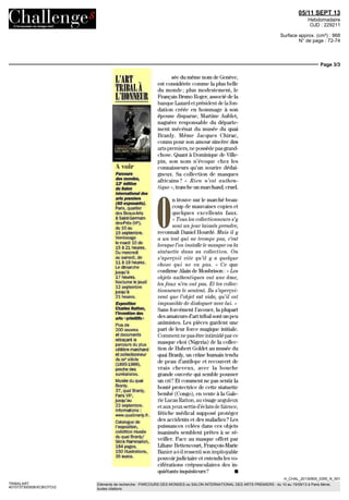 05/11 SEPT 13
Hebdomadaire
OJD : 229211
Surface approx. (cm²) : 968
N° de page : 72-74
Page 3/3
H_CHAL_20130905_0355_N_001
TRIBALART
4010737300508/XCB/OTO/2
Eléments de recherche : PARCOURS DES MONDES ou SALON INTERNATIONAL DES ARTS PREMIERS : du 10 au 15/09/13 à Paris 6ème,
toutes citations
L'ART v
TRIBALA
L'HONNEUR
A oir
Parcours
des mondes,
12- édition
du Salon
international des
arts premiers
(60 exposants).
Pans, quartier
des Beaux-Arts
àSaint-Germam-
des-Prés (W),
du 10 au
15 septembre.
Vernissage
le mardi 10 de
15 à 21 heures.
Du mercredi
au samedi, de
11 à 19 heures.
Le dimanche
jusqu'à
17 heures
Nocturne le jeudi
12 septembre
jusqu'à
21 heures.
Exposition
Charles Ratton,
l'Inventiondes
arts«primitifs»
Plus de
200 œuvres
et documents
retraçant le
parcours du plus
célèbre marchand
et collectionneur
du xxe
siècle
(1895-1986),
proche des
surréalistes.
Musée du quai
Branly.
37, quai Branly,
Paris VIIe
,
jusqu'au
22 septembre.
Informations •
www.quaibranly.fr.
Catalogue de
l'exposition,
coédition musée
du quai Branly/
Skira Flammarion,
184 pages,
150 illustrations,
35 euros.
séc du même nom de Genève,
est considérée comme la plus belle
du monde; plus modestement, le
Français Bruno Roger, associé de la
banqueLazardetprésidentdelafon-
dation créée en hommage à son
épouse disparue, Martine Aublet,
naguère responsable du départe-
ment mécénat du musée du quai
Branly. Même Jacques Chirac,
connu pour son amour sincère des
arts premiers, ne possède pas grand-
chose. Quant à Dominique de Ville-
pin, son nom n'évoque chez les
connaisseurs qu'un sourire dédai-
gneux. Sa collection de masques
africains? « Rien n'est authen-
tique », tranche unmarchand, cruel.
O
n trouve sur le marché beau-
coup de mauvaises copies et
quèlques excellents faux.
« Tous les collectionneurs s'y
sont unjour laissés prendre,
reconnaît Daniel Hourdé. Mais il y
a un test qui ne trompe pas, c'est
lorsquel'oninstallelemasqueouln
statuette dans sa collection. On
s'aperçoit vite qu'il y a quelque
chose qui ne va pas. » Ce que
confirmeAlaindeMonbrison:«Les
objets authentiques ont une âme,
lesfaux n'en ontpas. Et les collec-
tionneurs le sentent. Ils s'aperçoi-
vent que l'objet est vide, qu'il est
impossiblededialogueraveclui. »
Sans forcément l'avouer, la plupart
des amateurs d'art tribal sont un peu
animistes. Les pièces gardent une
part de leur force magique initiale.
Commentnepasêtreintimidéparce
masque ekoi (Nigeria) de la collec-
tion de Hubert Goldet au musée du
quai Branly, un crâne humain tendu
de peau d'antilope et recouvert de
vrais cheveux, avec la bouche
grande ouverte qui semble pousser
un cri? Et comment ne pas sentir la
bonté protectrice de cette statuette
bembé (Congo), en vente à la Gale-
rieLucasRatton, auvisageanguleux
etauxyeuxsertis d'éclats defaïence,
fétiche médical supposé protéger
des accidents et des maladies ? Les
puissances celées dans ces objets
inanimés semblent prêtes à se ré-
veiller. Face au masque offert par
Liliane Bettencourt, François-Marie
Baniera-t-ilressenti son impitoyable
pouvoirjudiciaire et entendu les vo-
ciférations crépusculaires des in-
quiétants inquisiteurs? •
 